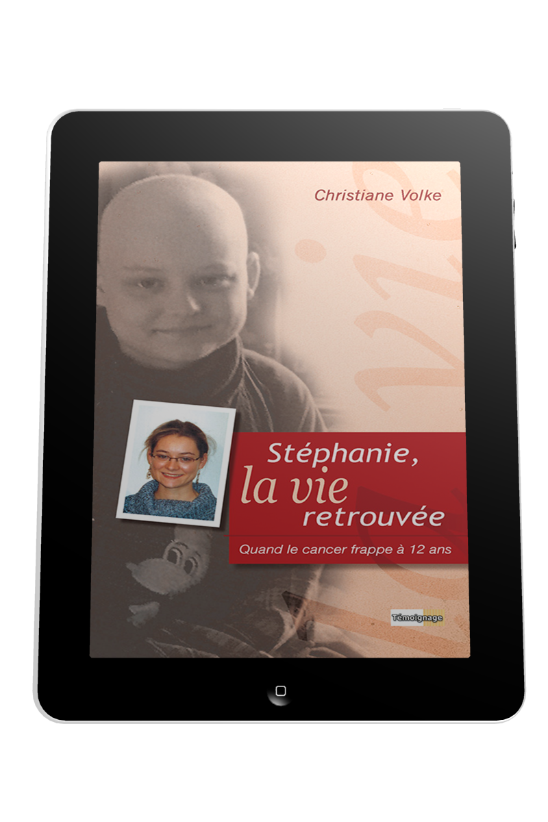 Stéphanie, la vie retrouvée - Quand le cancer frappe à 12 ans - ebook