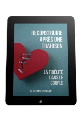 Reconstruire après une trahison - La fidélité dans le couple - ebook