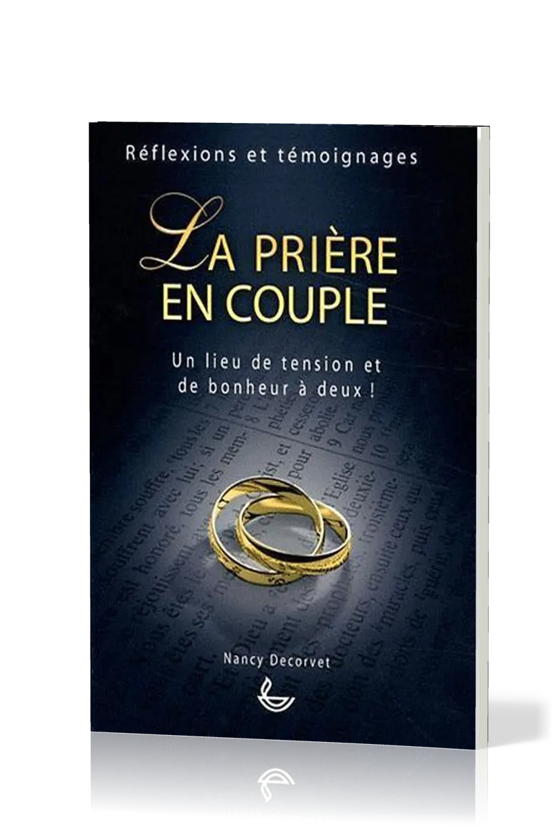 Prière en couple (La) - Un lieu de tension et de bonheur à deux!