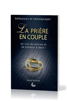 Prière en couple (La) - Un lieu de tension et de bonheur à deux!