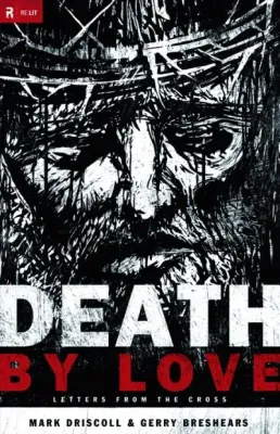 Death by Love - Letters from the Cross