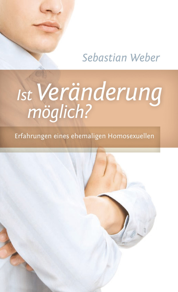 Ist Veränderung möglich? Erfahrungen eines ehemaligen Homosexuellen