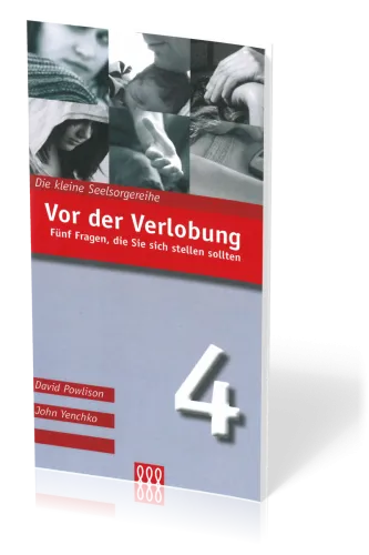VOR DER VERLOBUNG - FÜNF FRAGEN, DIE SIE SICH STELLEN SOLLTEN - KLEINE SEELSORGE NR. 4