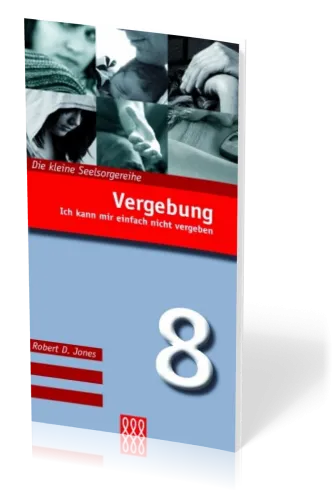 VERGEBUNG - ICH KANN MIR EINFACH NICHT VERGEBEN - DIE KLEINE SEELSORGE NR. 8