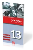 PRIORITÄTEN - DIE ZEIT RICHTIG EINTEILEN - - DIE KLEINE SEELSORGE NR. 13