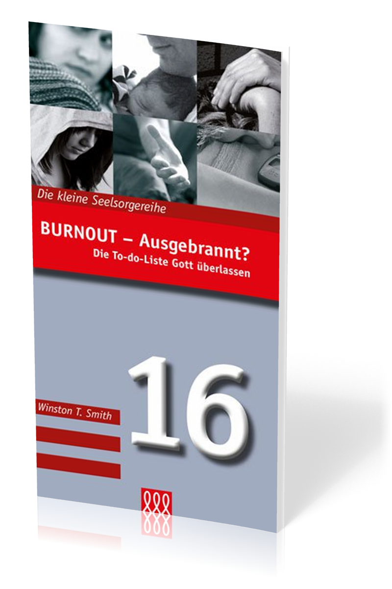 BURNOUT - AUSGEBRANNT? - DIE TO-DO-LISTE GOTT ÜBERLASSEN - DIE KLEINE SEELSORGEREIHE NR 16