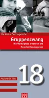 GRUPPENZWANG - DIE WARNSIGNALE ERKENNEN UND NEUORIENTIERUNG GEBEN - DIE KLEINE SEELSORGEREIHE NR 18