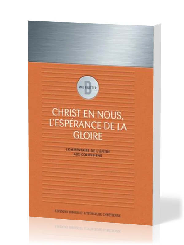 Christ en nous, l'espérance de la gloire - Commentaire de l'épître aux Colossiens