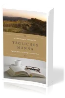Tägliches Manna - Andachten zur Stärkung für die Wüstenreise