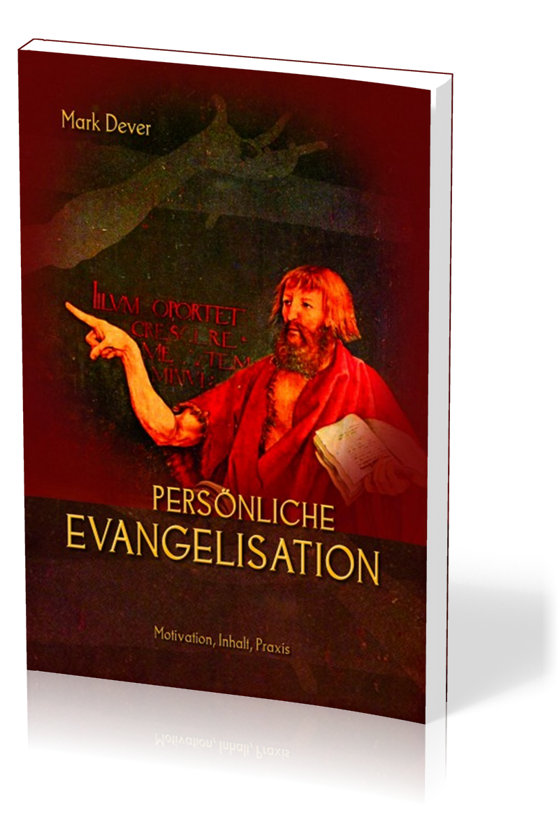 Persönliche Evangelisation - Motivation, Inhalt, Praxis