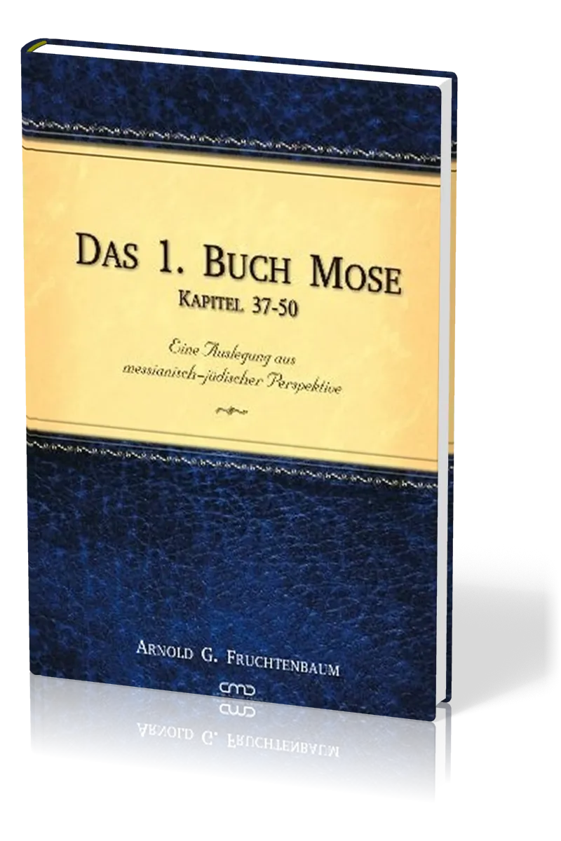 Das 1. Buch Mose, Band 3 - Eine Auslegung aus messianisch-jüdischer Perspektive- Kapitel 37-50