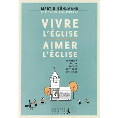 Vivre l'Eglise, aimer l'Eglise - Donner à l'Eglise locale le visage du Christ