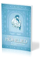 Das hohelied - Ein biblisches Konzept der Liebe