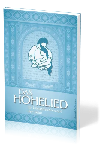 Das hohelied - Ein biblisches Konzept der Liebe