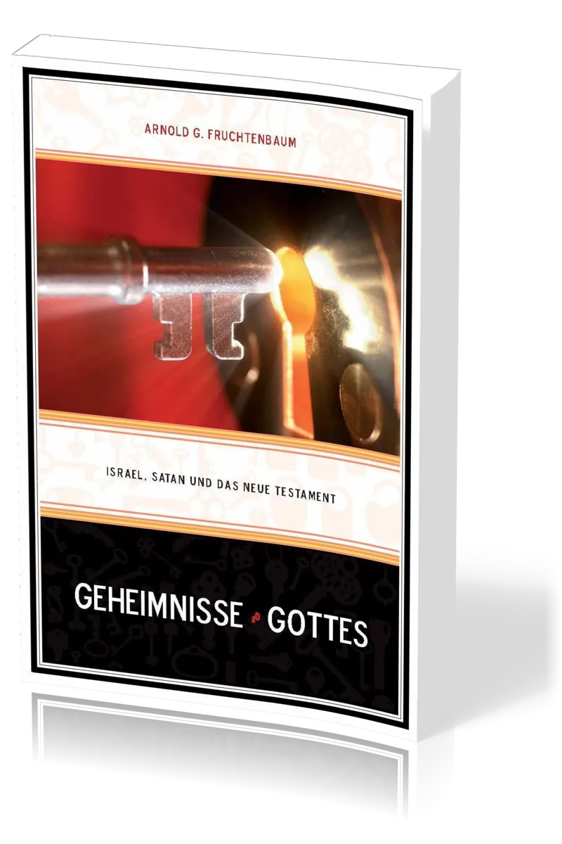 GEHEIMNISSE GOTTES - ISRAEL, SATAN UND DAS NEUE TESTAMENT - NEUAUFLAGE VON ERGÄNZUNG ZUM HANDBUCH...