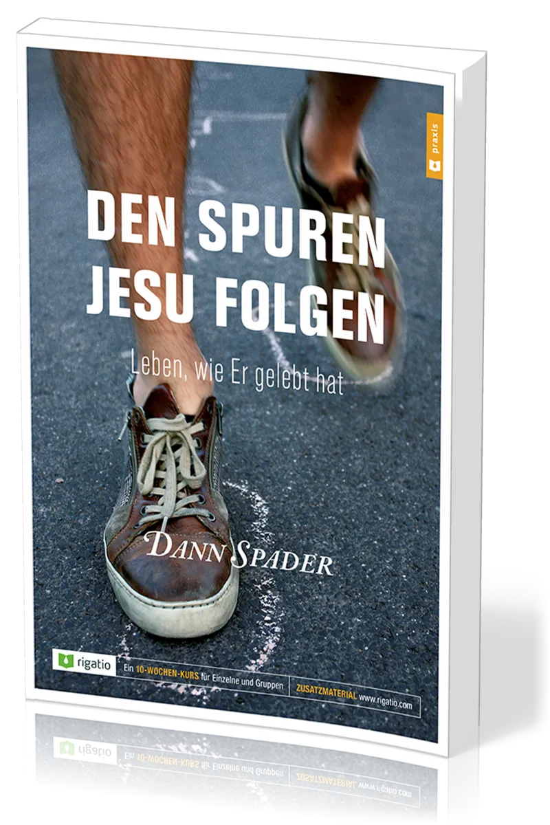Den Spuren Jesu folgen - Leben, wie Er gelebt hat