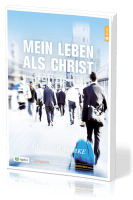 Mein Leben als Christ - Ein 12-Wochen-kurs für Einzelne und Gruppen