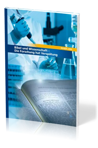 Bibel und Wissenschaft - Die Forschung hat Verspätung