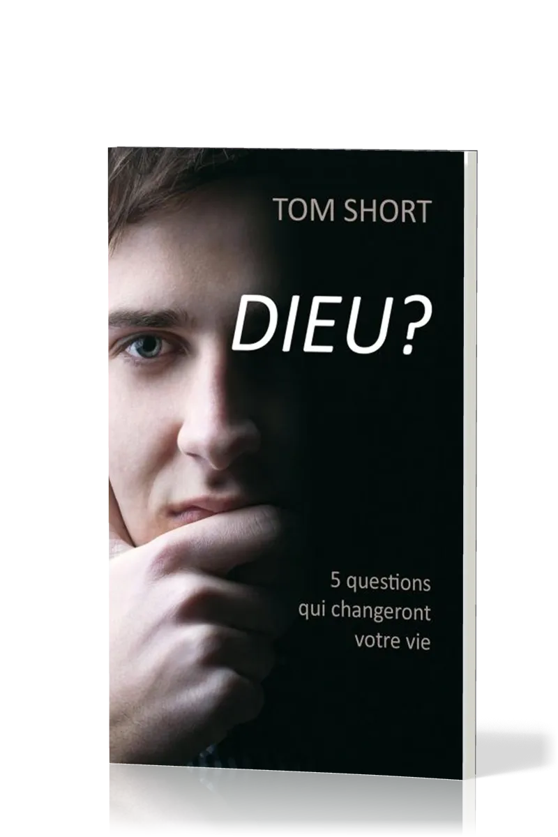 Dieu? - 5 questions qui changeront votre vie