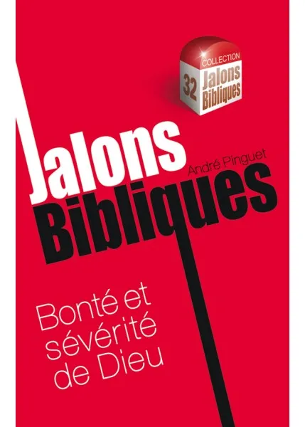 Bonté et sévérité de Dieu - Collection: jalons bibliques n°32