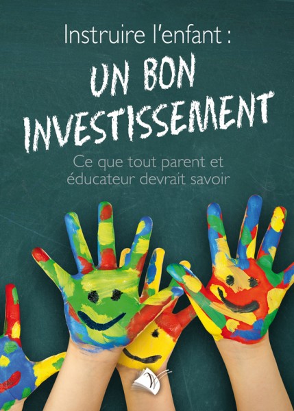 Instruire l'enfant: un bon investissement - Ce que tout parent et éducateur devrait savoir