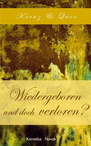 Wiedergeboren und doch verloren? - Reihe Kreuz und Quer