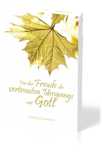 Von der Freude des vertrauten Umgangs mit Gott