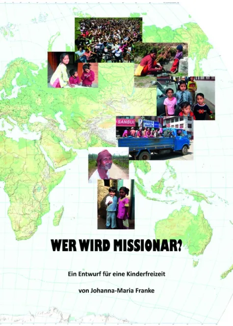 Wer wird Missionar? - Ein Entwurf für eine Kinderfreizeit