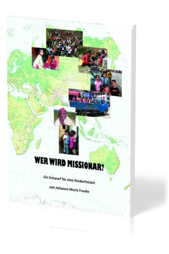 Wer wird Missionar? - Ein Entwurf für eine Kinderfreizeit