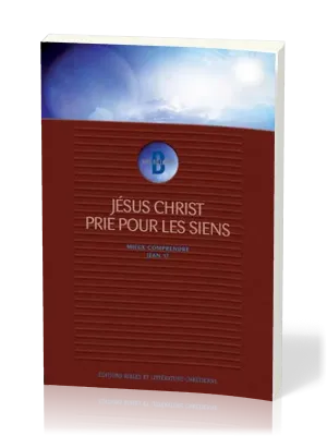 Jésus-Christ prie pour les siens