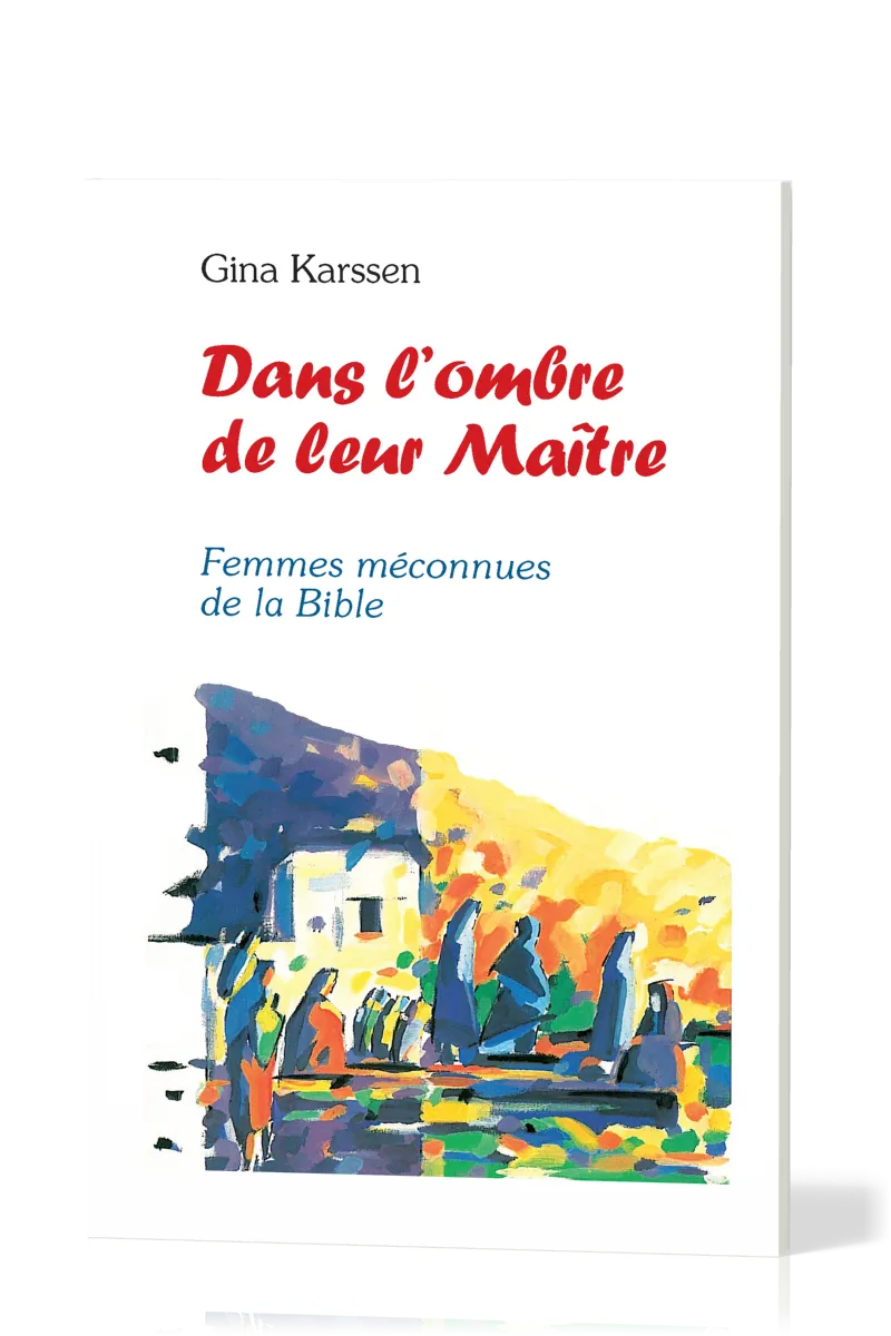 Dans l'ombre de leur maître - Femmes méconnues de la Bible