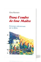 Dans l'ombre de leur maître - Femmes méconnues de la Bible