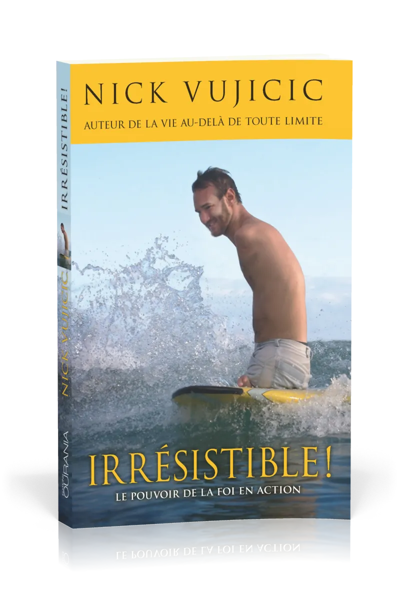 Irrésistible - Le pouvoir de la foi en action