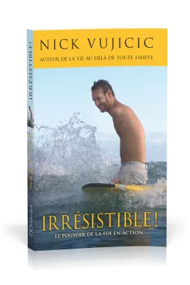 Irrésistible - Le pouvoir de la foi en action