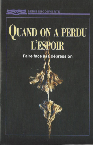 Quand on a perdu l'espoir - Faire face à la depression