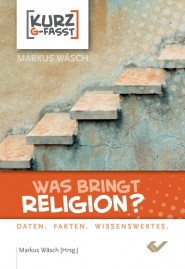 Was bringt Religion? - Daten, Fakten, Wissenswertes