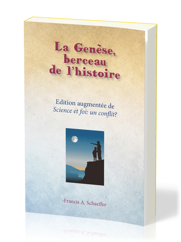 Genèse, berceau de l'histoire (La) - Science et foi: un conflit?
