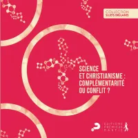 Science et christianisme: complémentarité ou conflit?