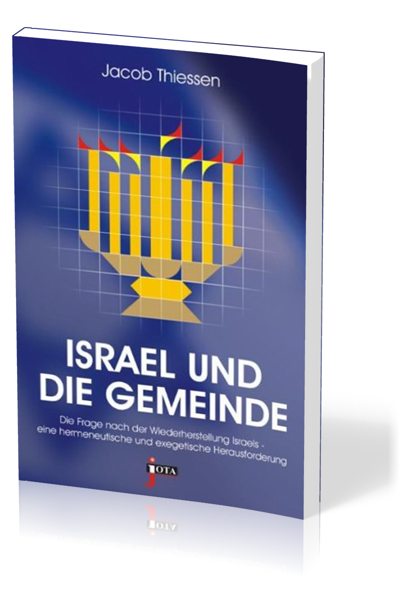 ISRAEL UND DIE GEMEINDE - DIE FRAGE NACH DER WIEDERHERSTELLUNG ISRAELS