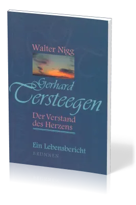 GERHARD TERSTEEGEN - DER VERSTAND DES HERZENS