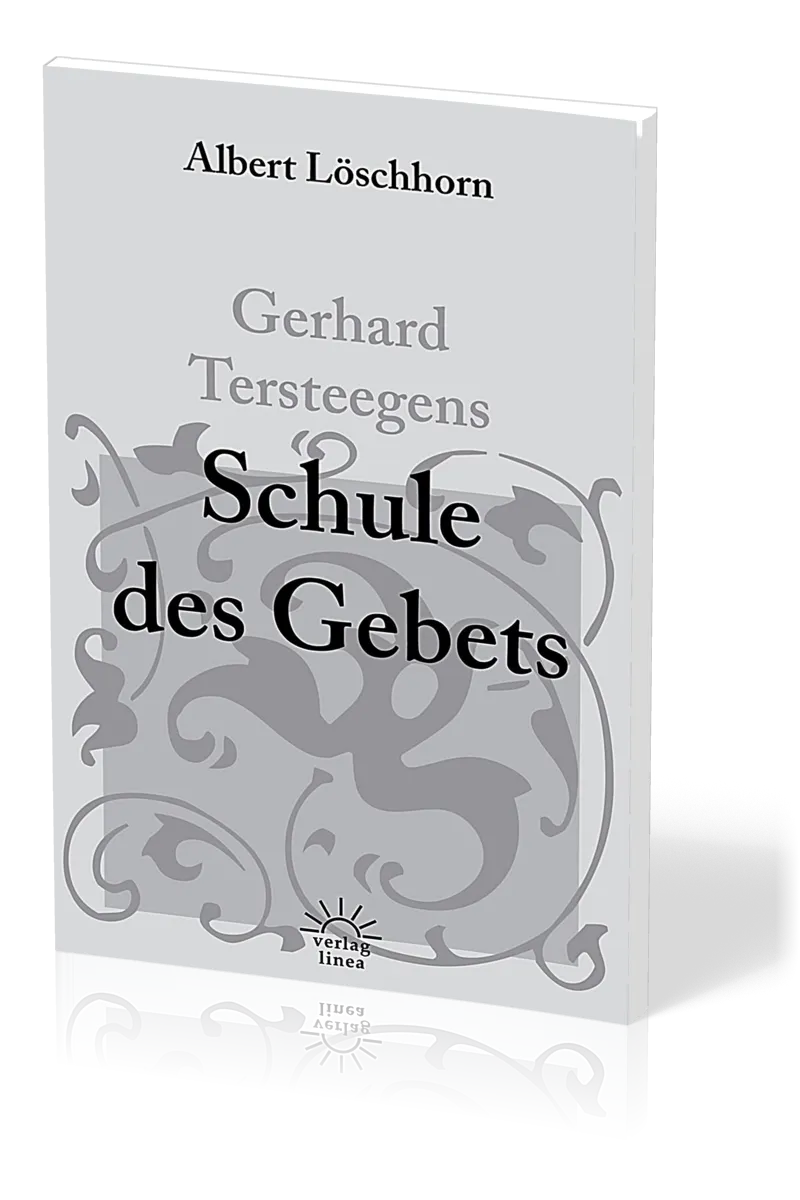 Gerhard Tersteegens Schule des Gebets