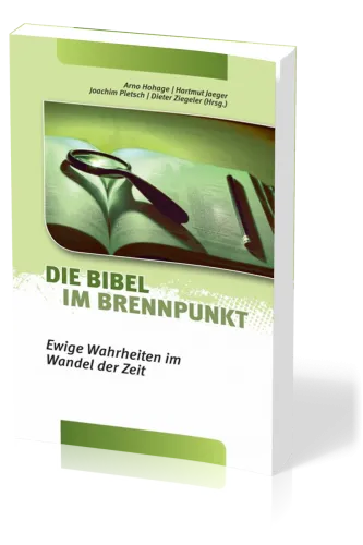 Die Bibel im Brennpunkt - Ewige Wahrheit im Wandel der Zeit