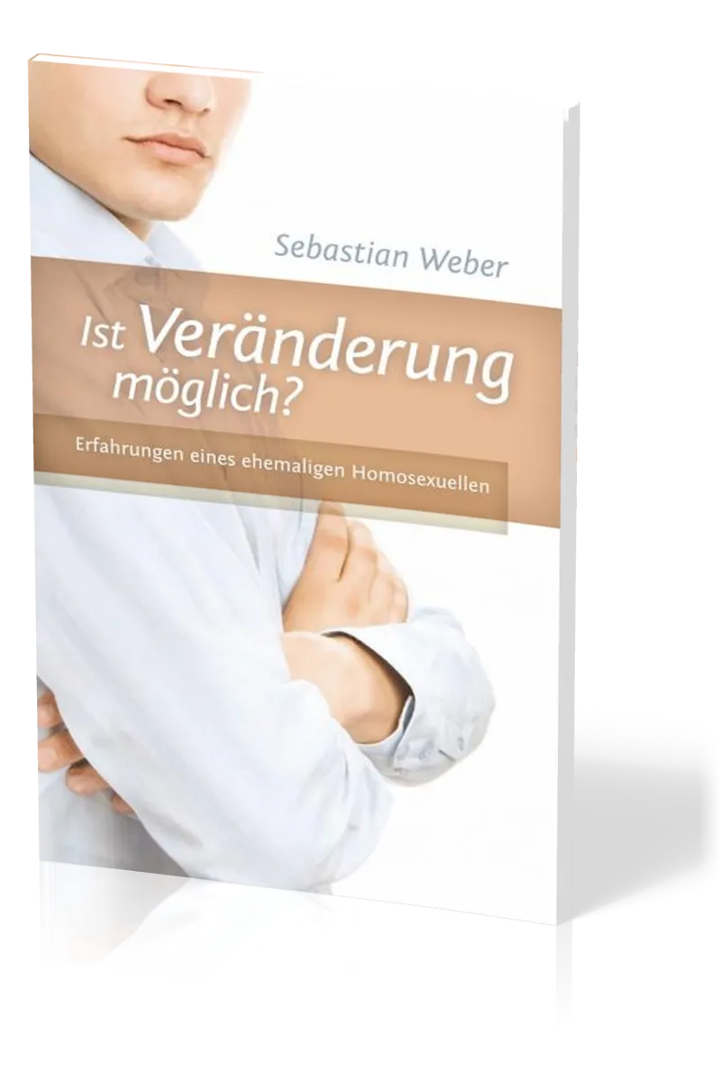 Ist Veränderung möglich? Erfahrungen eines ehemaligen Homosexuellen