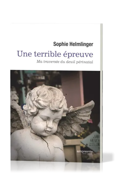 Une terrible épreuve - Ma traversée du deuil périnatal