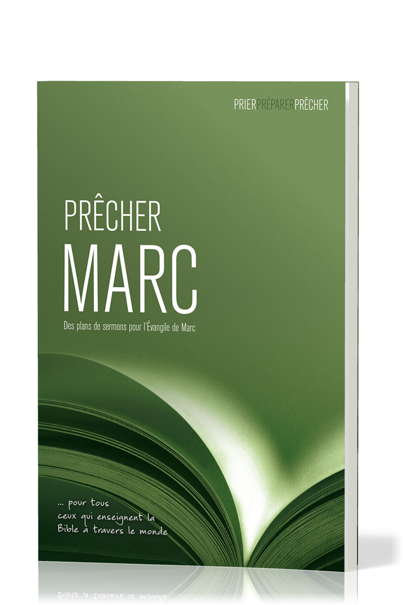 Prêcher Marc - Des plans de sermons pour L'Évangile de Marc … pour tous ceux qui enseignent la...
