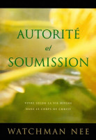 Autorité et soumission - Vivre selon la vie divine dans le corps de Christ