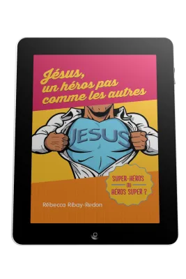 Jésus, un héros pas comme les autres - Super-héros ou héros super ? - ebook