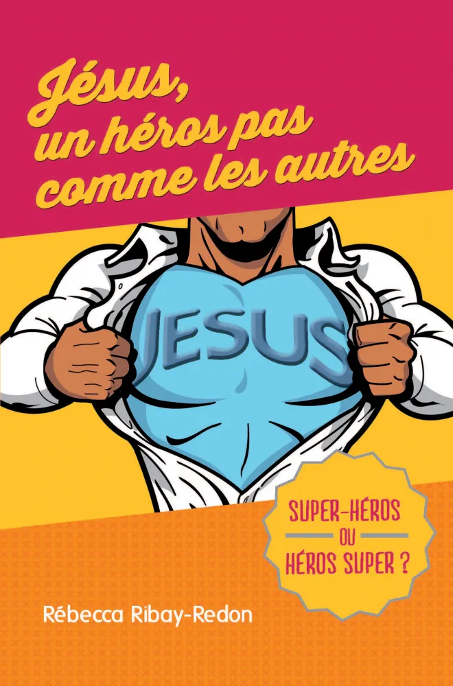 Jésus, un héros pas comme les autres - Super-héros ou héros super ? - pdf