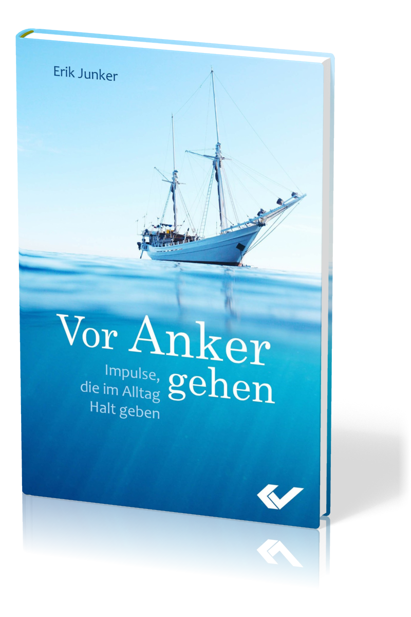 Vor Anker gehen - Impulse, die im Alltag Halt geben