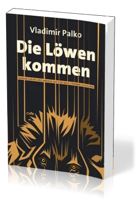 DIE LÖWEN KOMMEN - WARUM EUROPA UND AMERIKA AUF EINE NEUE TYRANNEI ZUSTEUERN